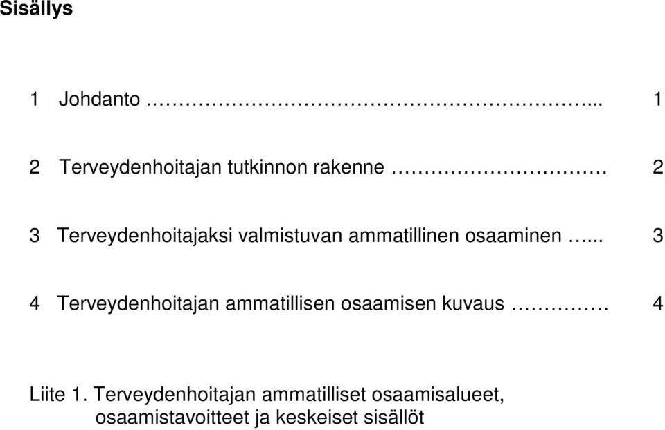 valmistuvan ammatillinen osaaminen.