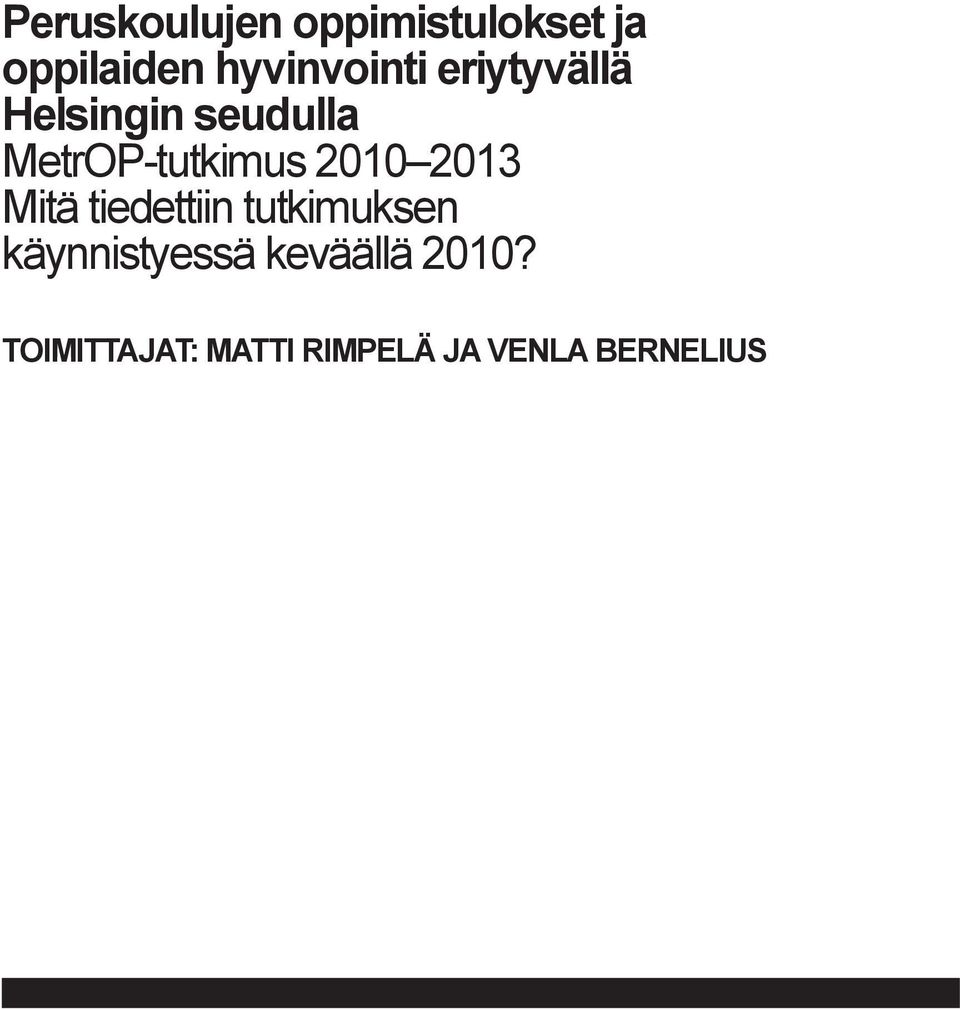 MetrOP-tutkimus 2010 2013 Mitä tiedettiin tutkimuksen