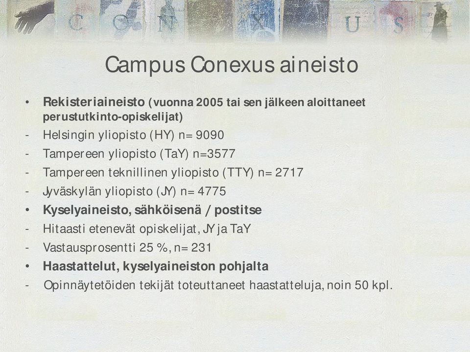 Jyväskylän yliopisto (JY) n= 4775 Kyselyaineisto, sähköisenä postitse - Hitaasti etenevät opiskelijat, JY ja TaY -