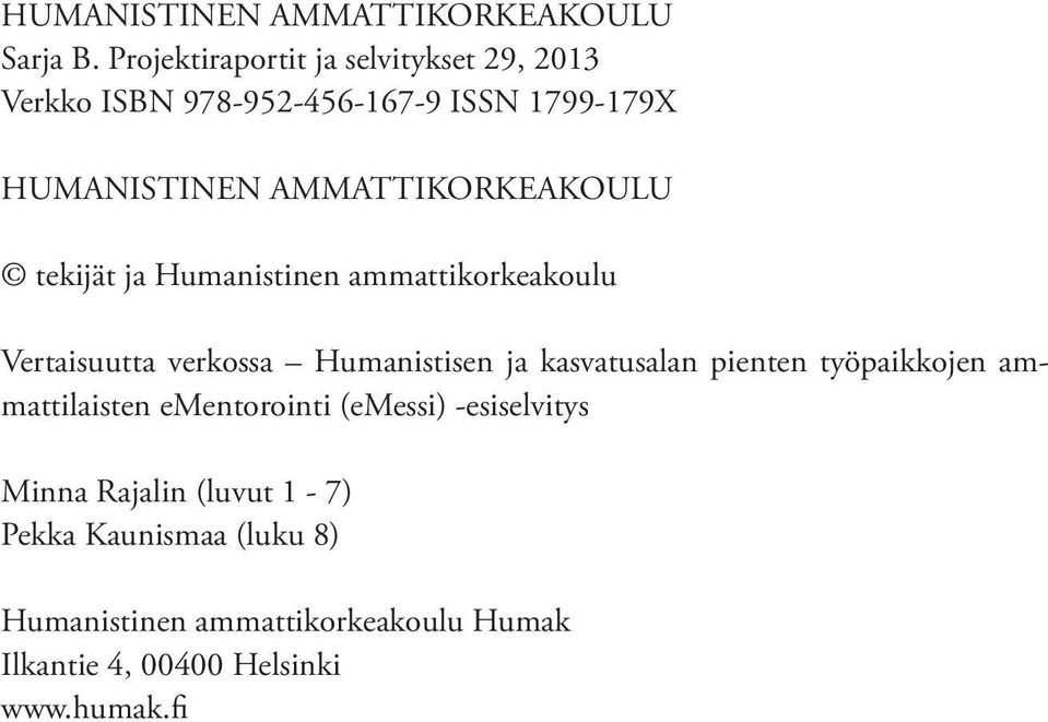 AMMATTIKORKEAKOULU tekijät ja Humanistinen ammattikorkeakoulu Vertaisuutta verkossa Humanistisen ja kasvatusalan