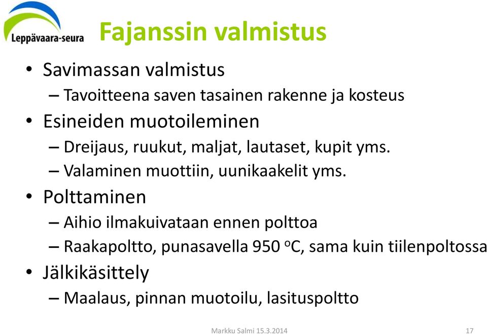 Valaminen muottiin, uunikaakelit yms.
