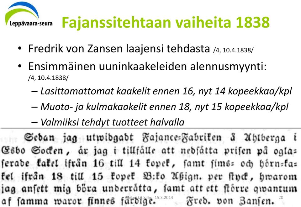 Lasittamattomat kaakelit ennen 16, nyt 14 kopeekkaa/kpl Muoto- ja