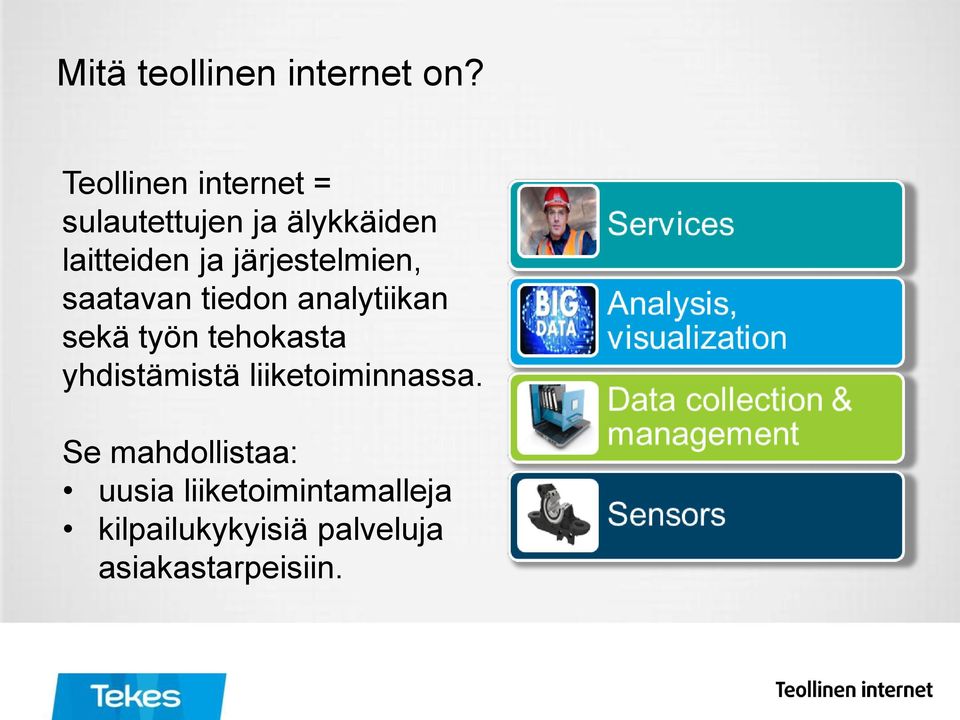 järjestelmien, saatavan tiedon analytiikan sekä työn tehokasta