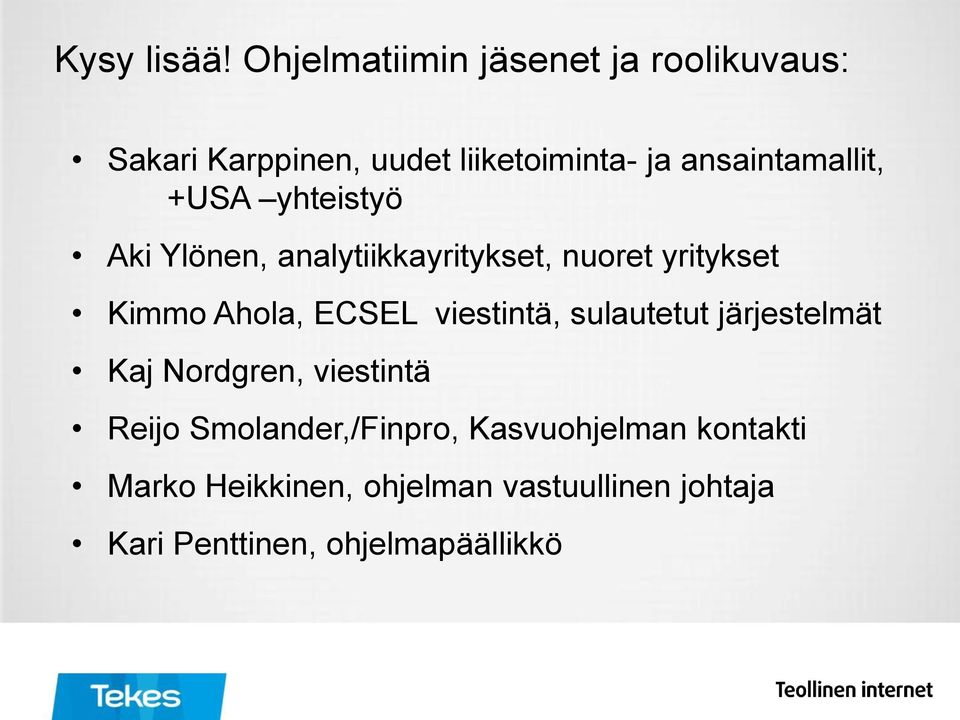 ansaintamallit, +USA yhteistyö Aki Ylönen, analytiikkayritykset, nuoret yritykset Kimmo Ahola,