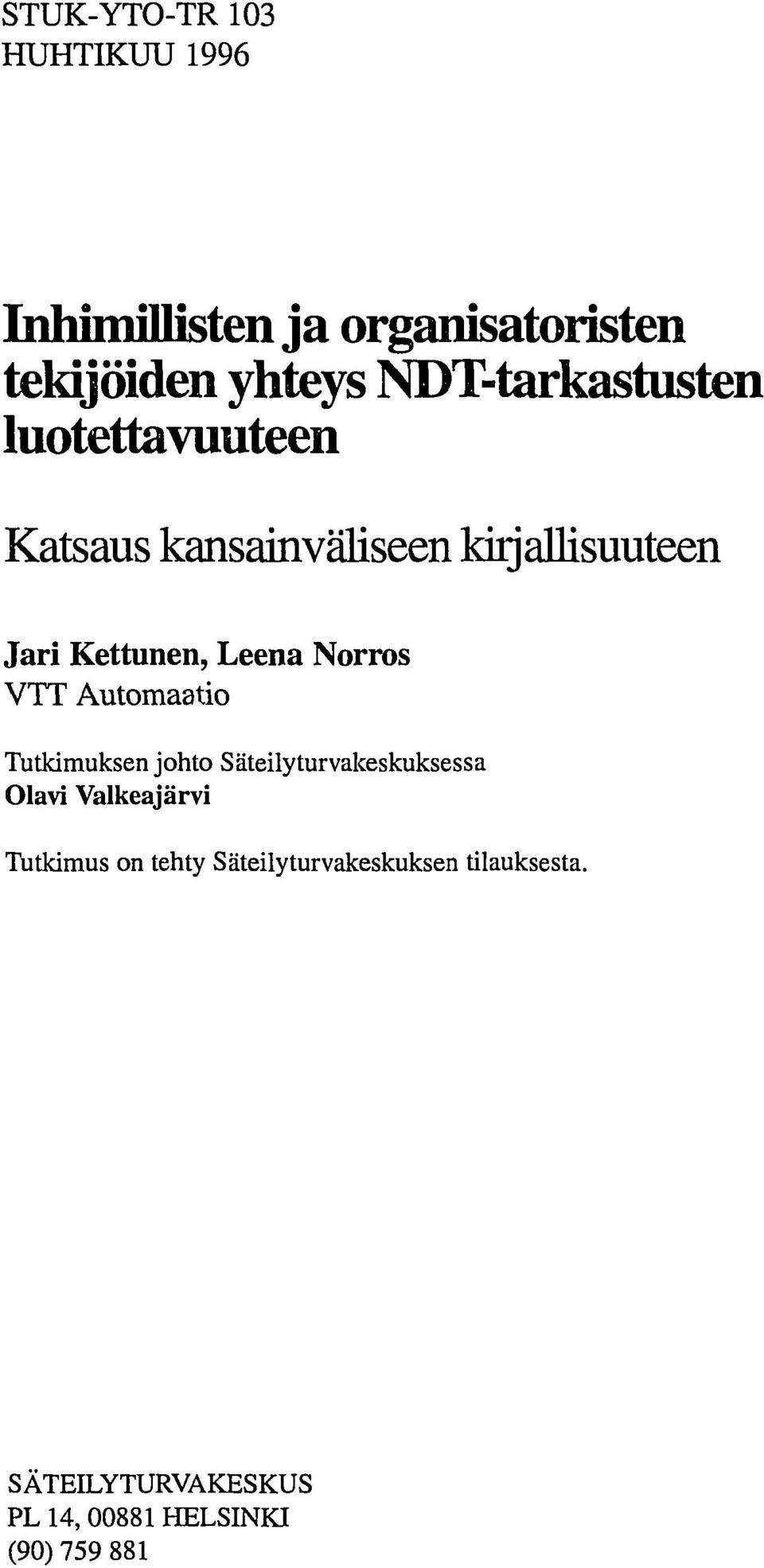 Kettunen, Leena Norros VTT Automaatio Tutkimuksen johto Säteilyturvakeskuksessa Olavi