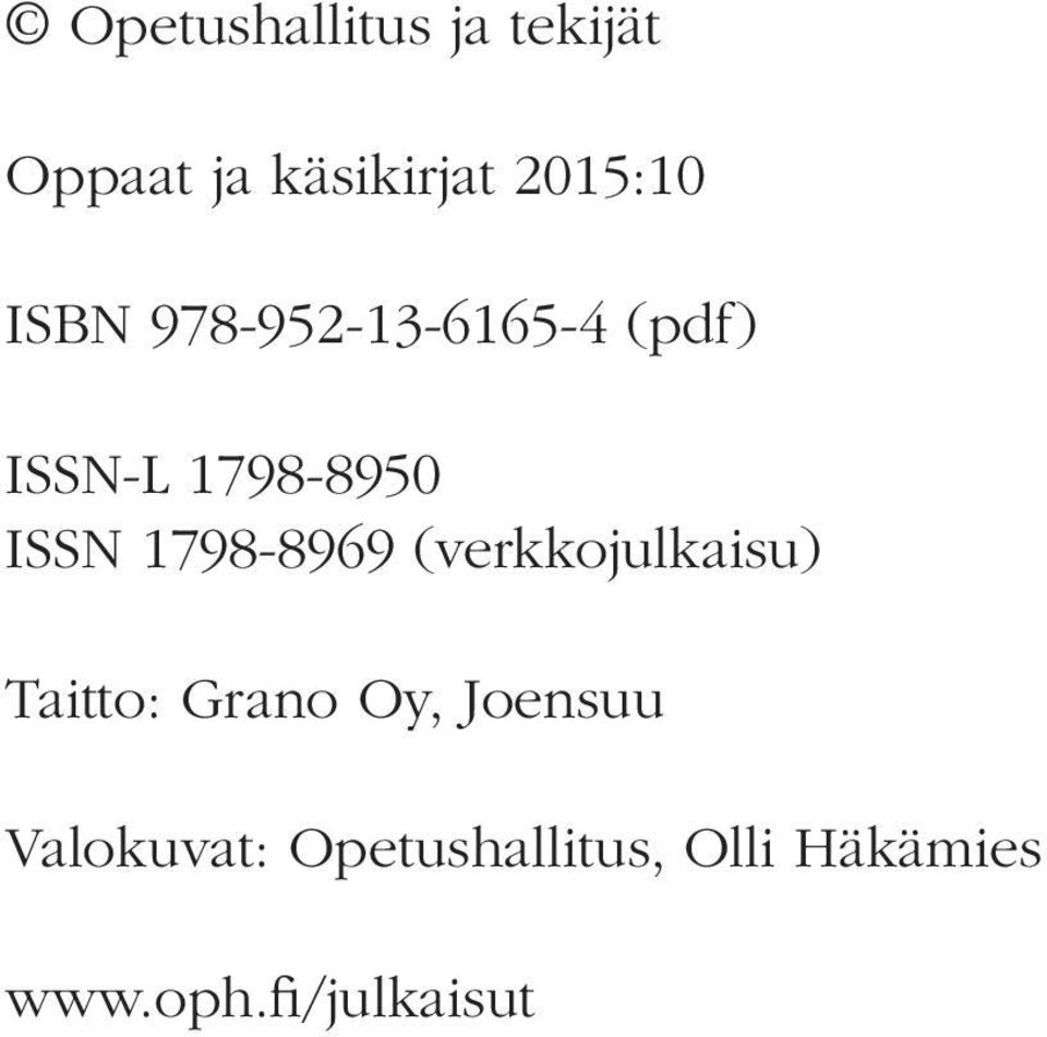 1798-8969 (verkkojulkaisu) Taitto: Grano Oy, Joensuu