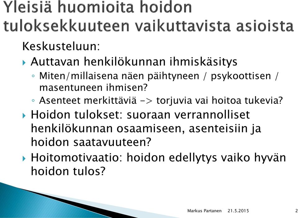 Asenteet merkittäviä -> torjuvia vai hoitoa tukevia?