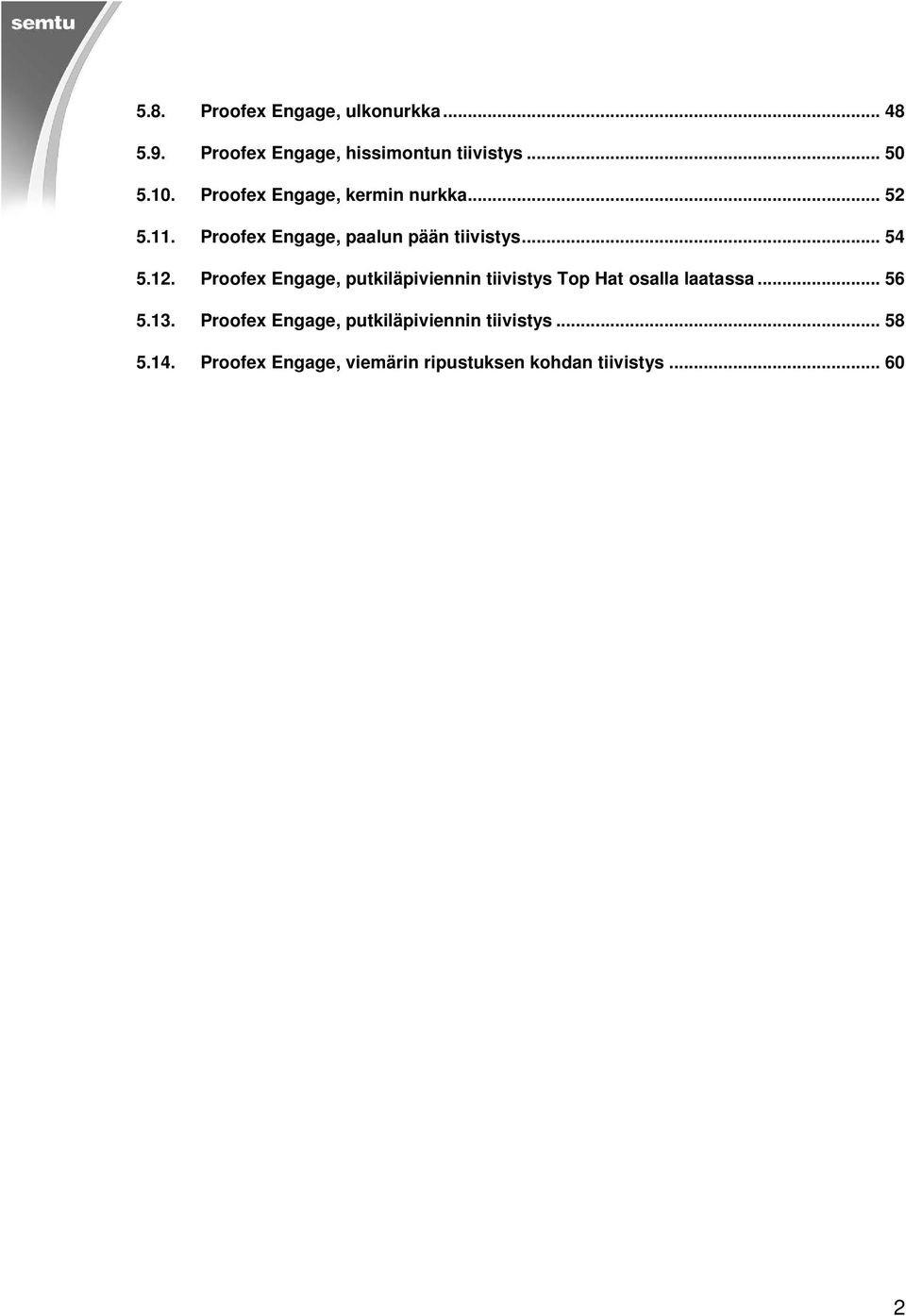 Proofex Engage, putkiläpiviennin tiivistys Top Hat osalla laatassa... 56 5.13.