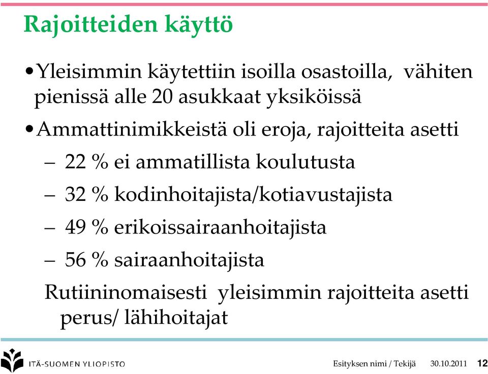 kodinhoitajista/kotiavustajista 49 % erikoissairaanhoitajista 56 % sairaanhoitajista