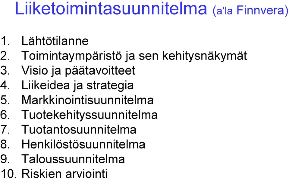 Liikeidea ja strategia 5. Markkinointisuunnitelma 6.