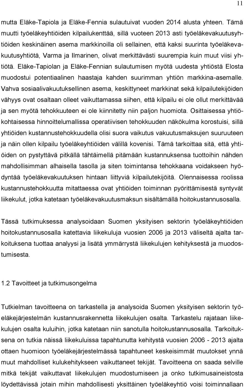 Ilmarinen, olivat merkittävästi suurempia kuin muut viisi yhtiötä.