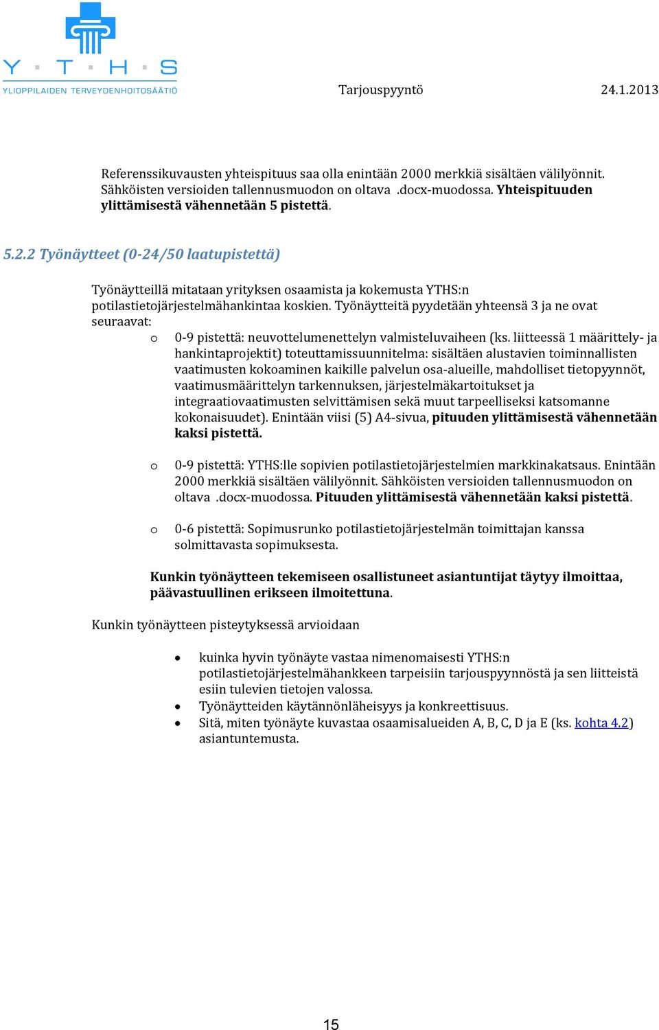 liitteessä 1 määrittely- ja hankintaprjektit) tteuttamissuunnitelma: sisältäen alustavien timinnallisten vaatimusten kkaminen kaikille palvelun sa-alueille, mahdlliset tietpyynnöt,