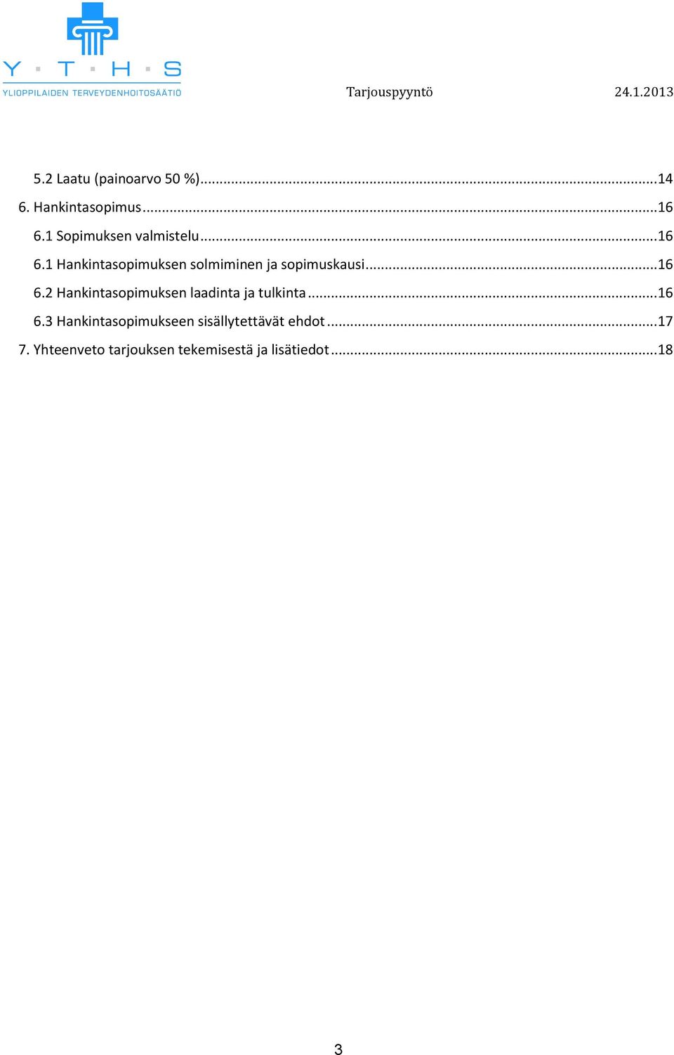 1 Hankintaspimuksen slmiminen ja spimuskausi... 16 6.