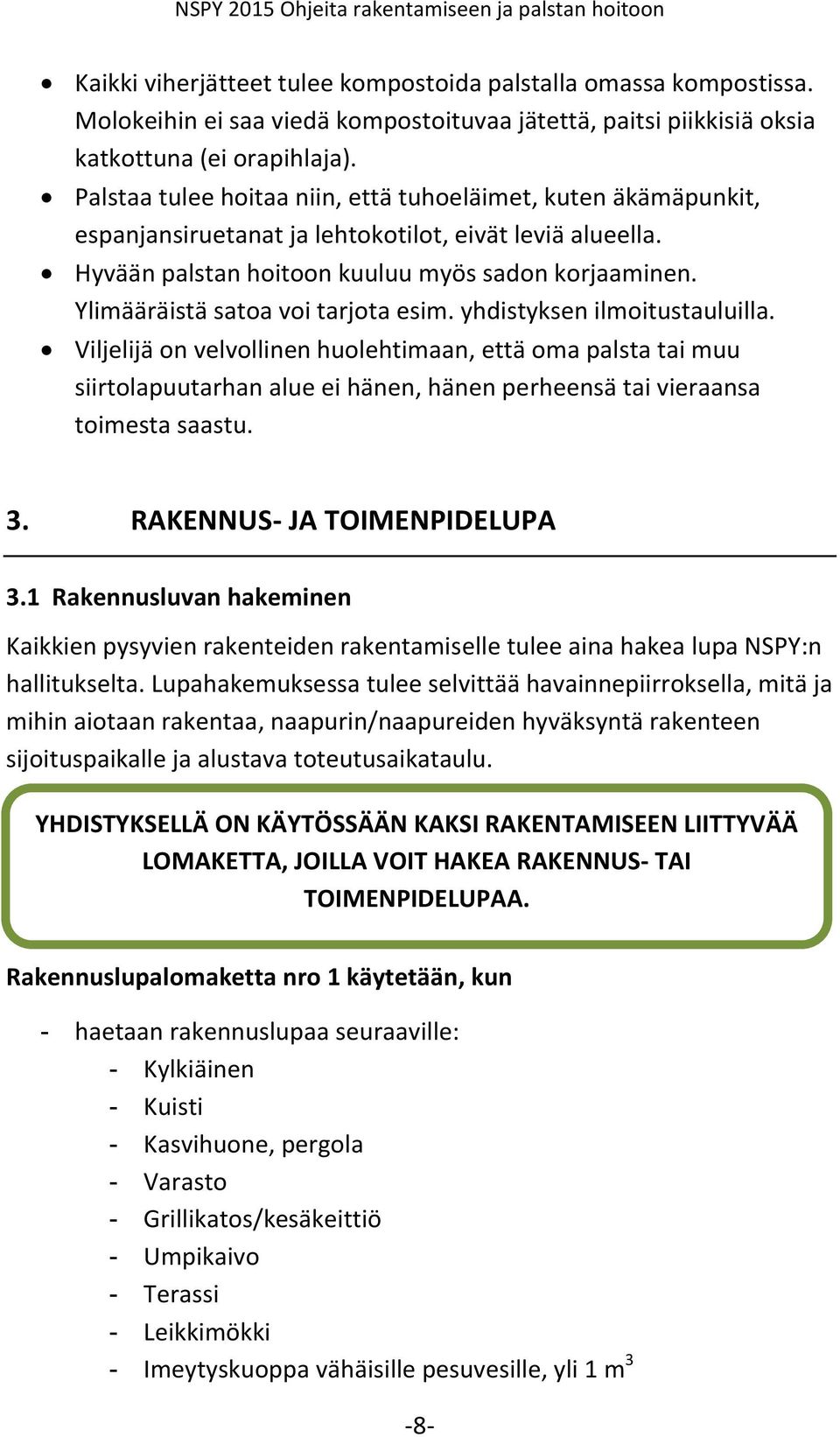Ylimääräistä satoa voi tarjota esim. yhdistyksen ilmoitustauluilla.