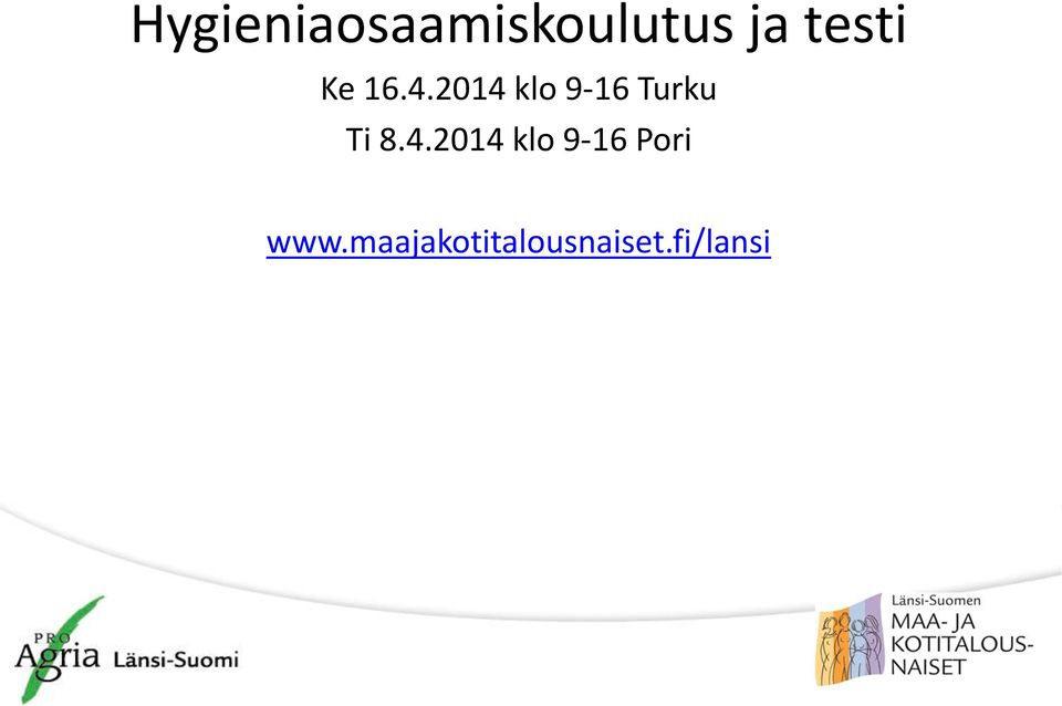 2014 klo 9-16 Turku Ti 8.4.2014 klo 9-16 Pori www.