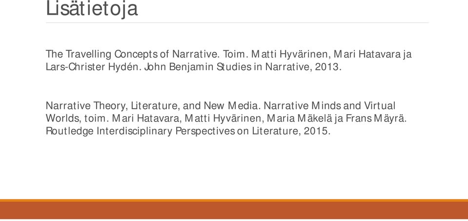 John Benjamin Studies in Narrative, 2013. Narrative Theory, Literature, and New Media.