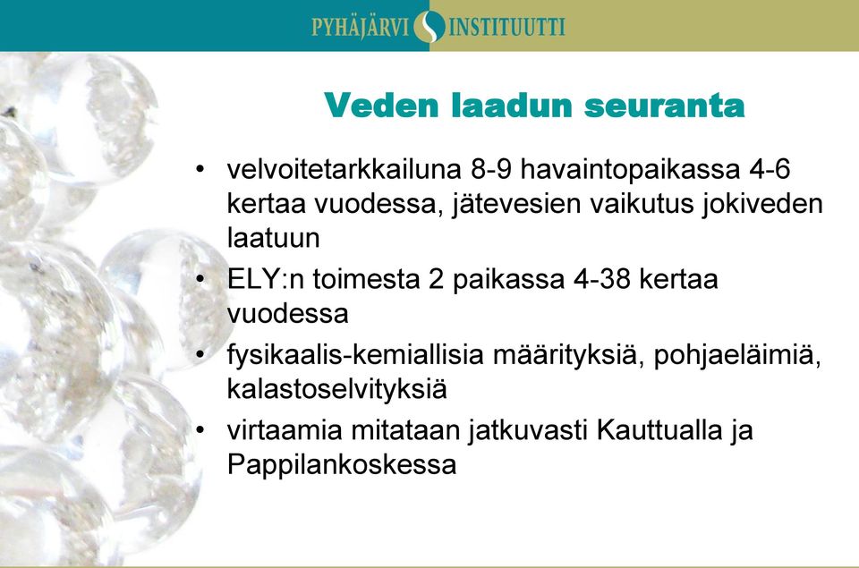 4-38 kertaa vuodessa fysikaalis-kemiallisia määrityksiä, pohjaeläimiä,