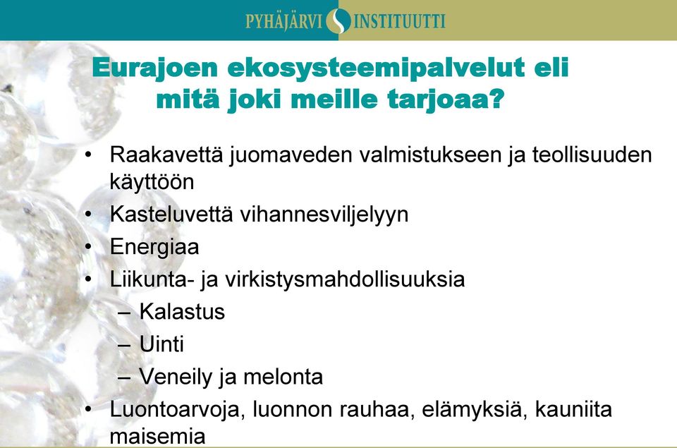 vihannesviljelyyn Energiaa Liikunta- ja virkistysmahdollisuuksia Kalastus