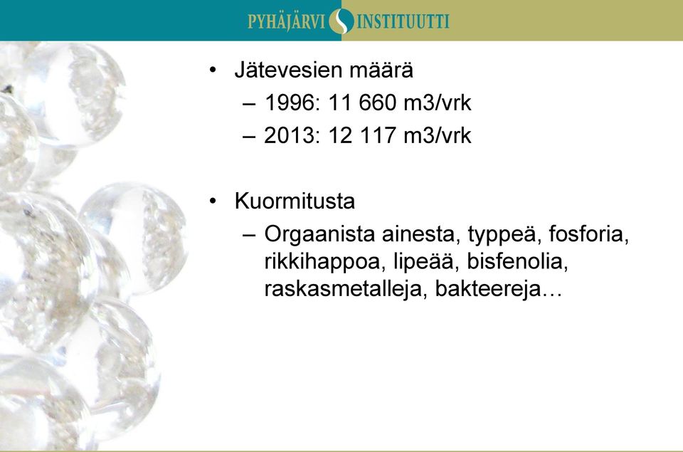 ainesta, typpeä, fosforia, rikkihappoa,