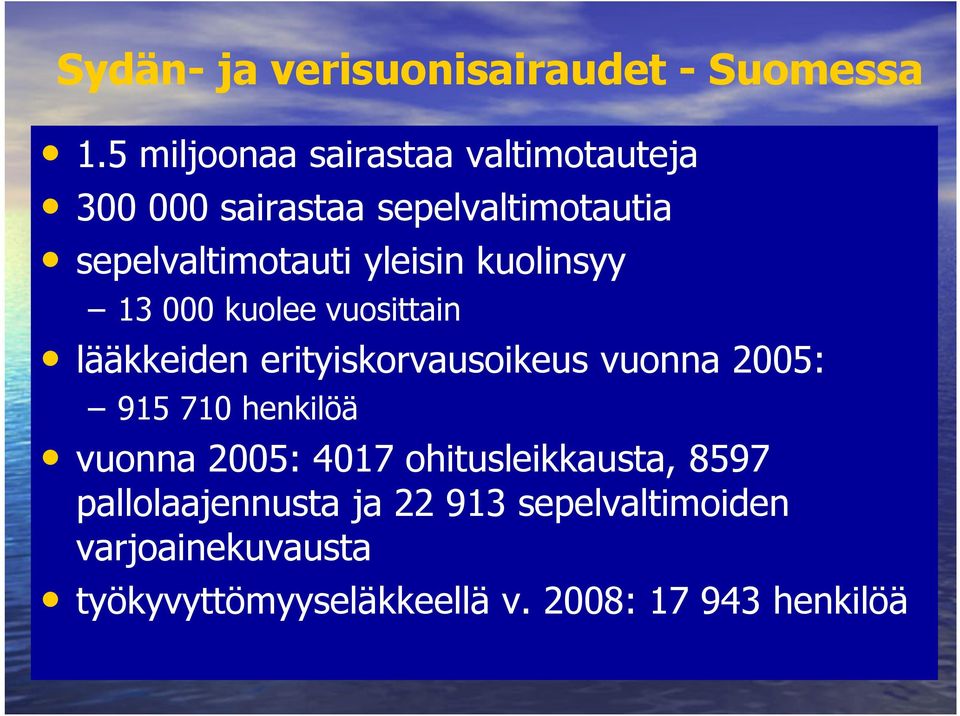 yleisin kuolinsyy 13 000 kuolee vuosittain lääkkeiden erityiskorvausoikeus vuonna 2005: 915 710