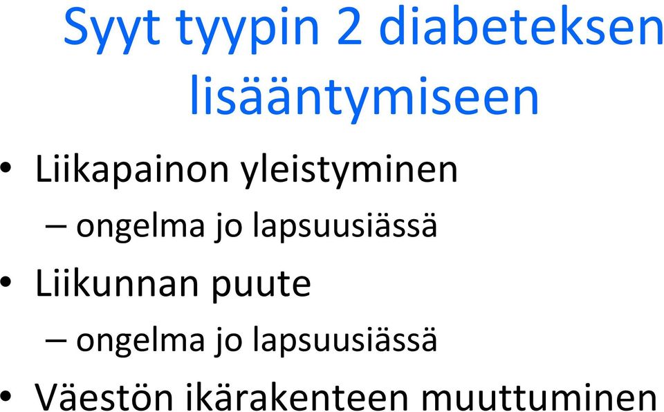 lapsuusiässä Liikunnan puute ongelma jo