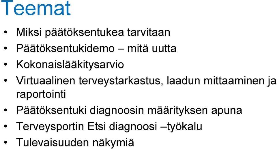 laadun mittaaminen ja raportointi Päätöksentuki diagnoosin