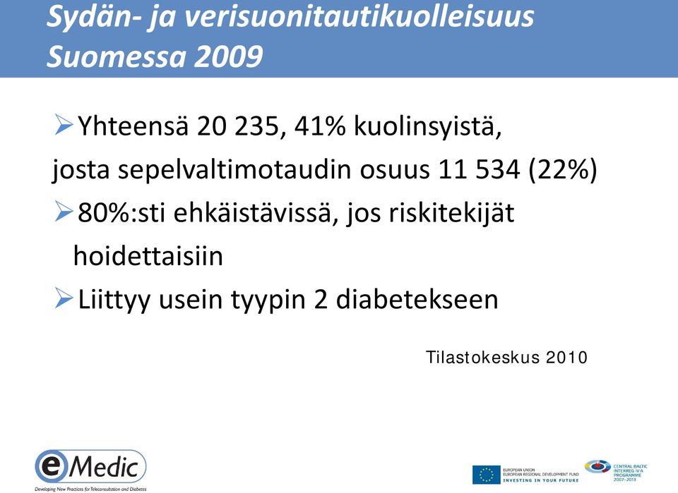 534 (22%) 80%:sti ehkäistävissä, jos riskitekijät