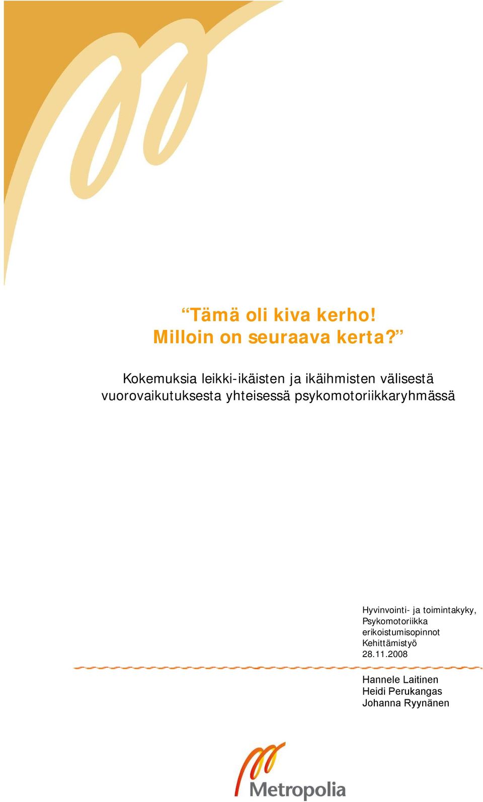 yhteisessä psykomotoriikkaryhmässä Hyvinvointi- ja toimintakyky,