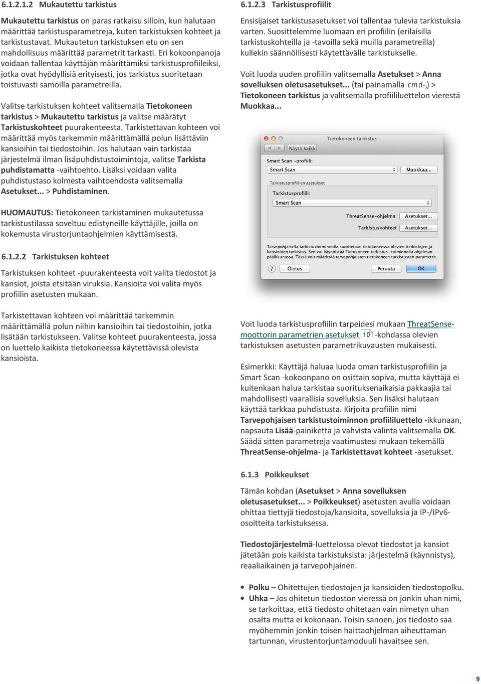 Eri kokoonpanoja voidaan tallentaa käyttäjän määrittämiksi tarkistusprofiileiksi, jotka ovat hyödyllisiä erityisesti, jos tarkistus suoritetaan toistuvasti samoilla parametreilla.