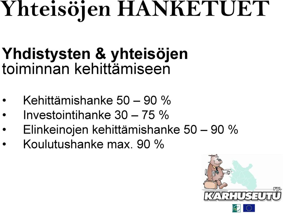 Kehittämishanke 50 90 % Investointihanke 30