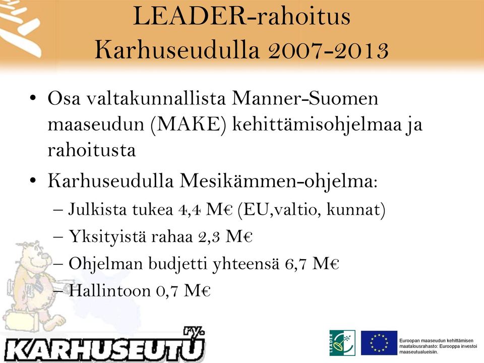 Karhuseudulla Mesikämmen-ohjelma: Julkista tukea 4,4 M (EU,valtio,