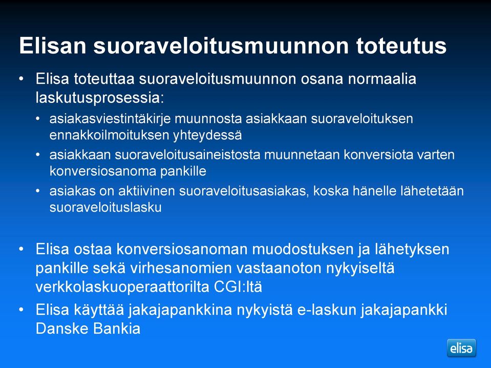 asiakas on aktiivinen suoraveloitusasiakas, koska hänelle lähetetään suoraveloituslasku Elisa ostaa konversiosanoman muodostuksen ja lähetyksen