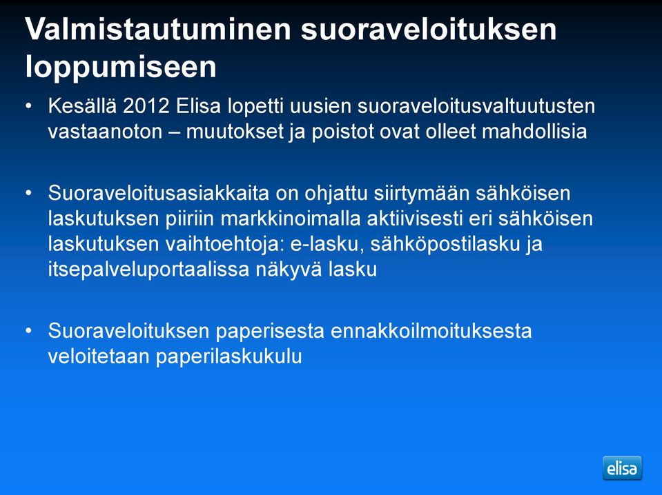 sähköisen laskutuksen piiriin markkinoimalla aktiivisesti eri sähköisen laskutuksen vaihtoehtoja: e-lasku,