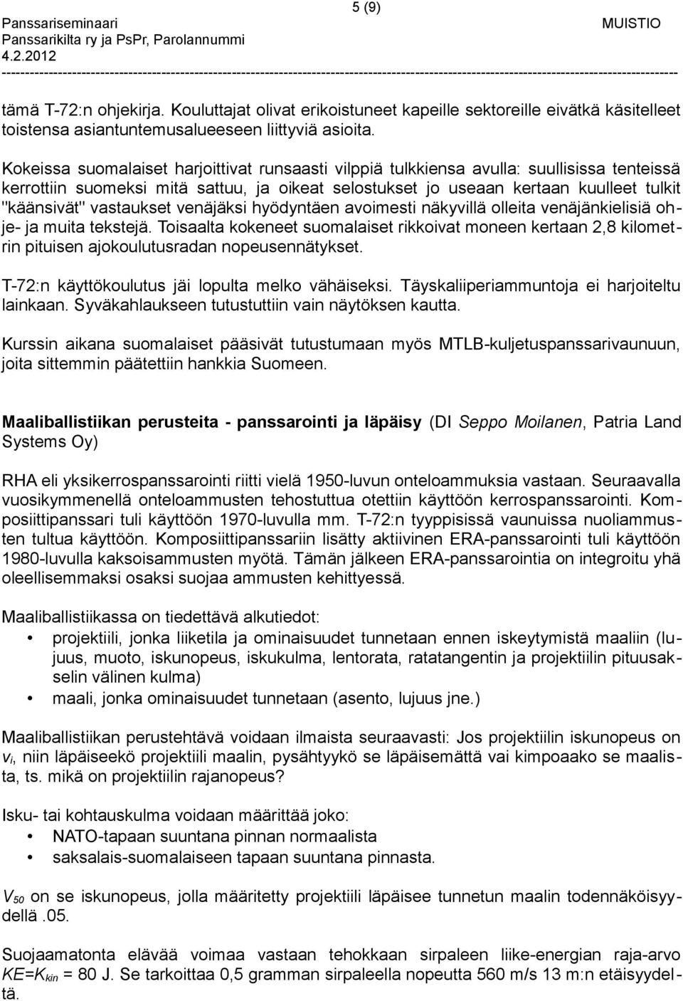 vastaukset venäjäksi hyödyntäen avoimesti näkyvillä olleita venäjänkielisiä ohje- ja muita tekstejä.