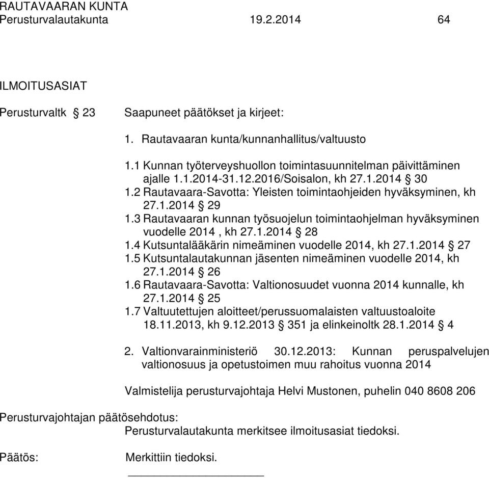 3 Rautavaaran kunnan työsuojelun toimintaohjelman hyväksyminen vuodelle 2014, kh 27.1.2014 28 1.4 Kutsuntalääkärin nimeäminen vuodelle 2014, kh 27.1.2014 27 1.