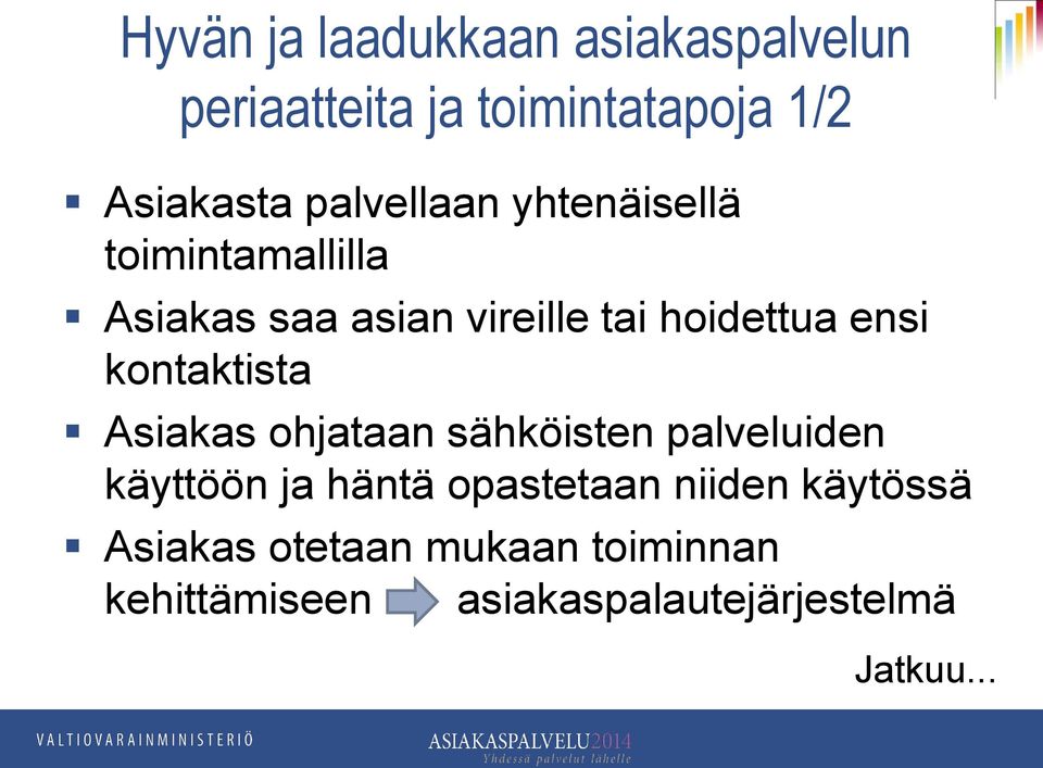 kontaktista Asiakas ohjataan sähköisten palveluiden käyttöön ja häntä opastetaan