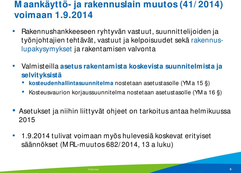 rakentamisen valvonta Valmisteilla asetus rakentamista koskevista suunnitelmista ja selvityksistä kosteudenhallintasuunnitelma nostetaan asetustasolle