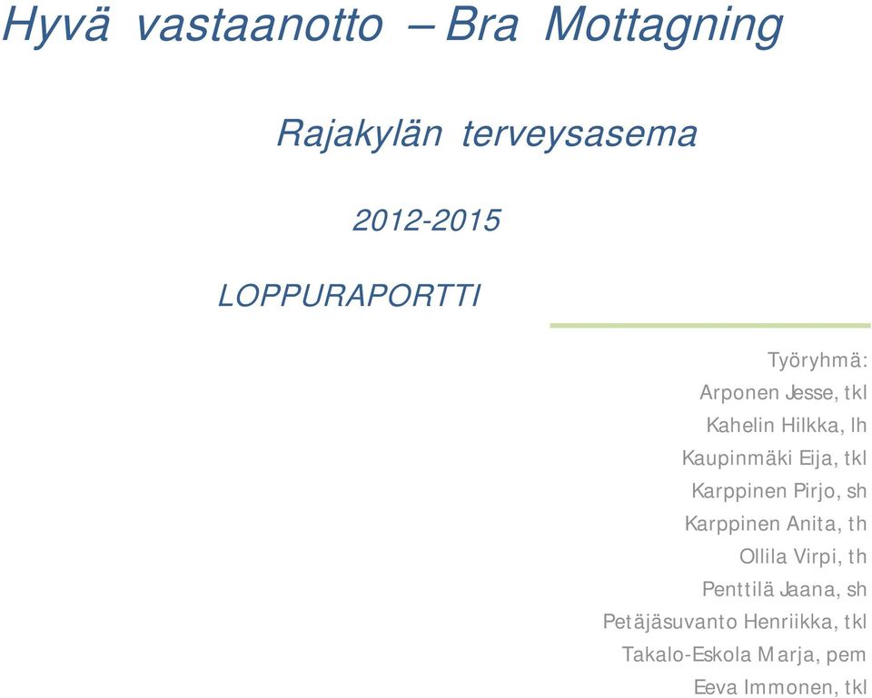 Eija, tkl Karppinen Pirjo, sh Karppinen Anita, th Ollila Virpi, th