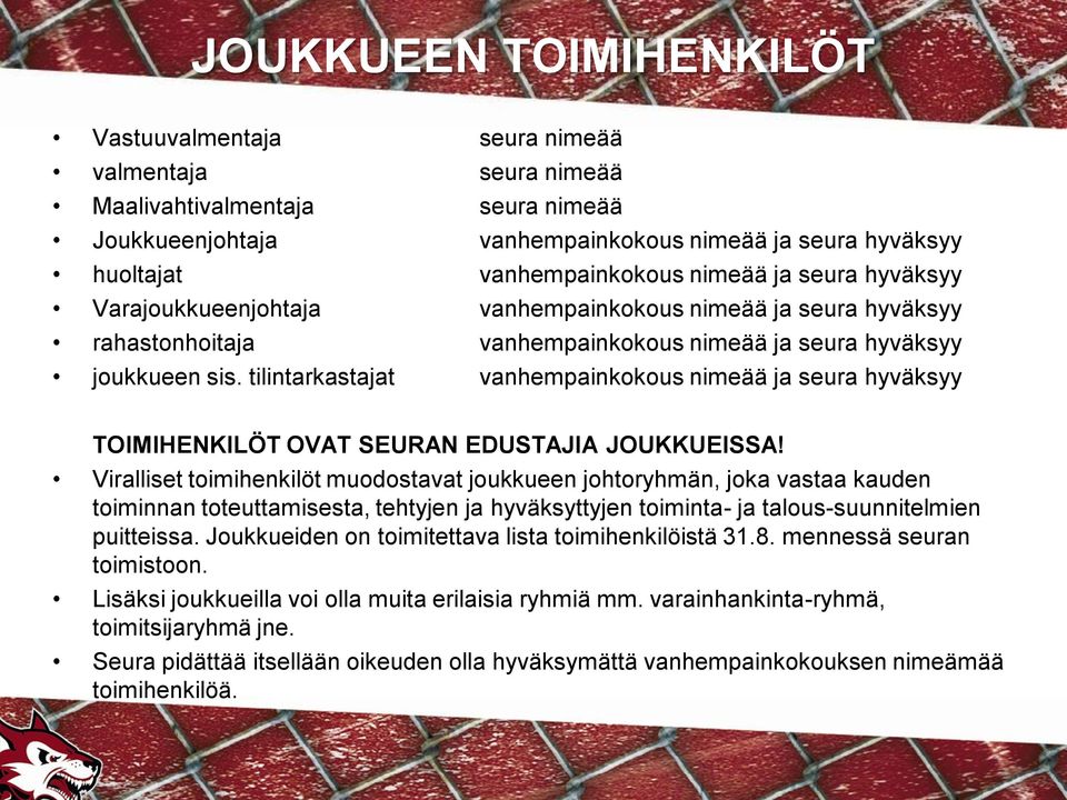 tilintarkastajat vanhempainkokous nimeää ja seura hyväksyy TOIMIHENKILÖT OVAT SEURAN EDUSTAJIA JOUKKUEISSA!