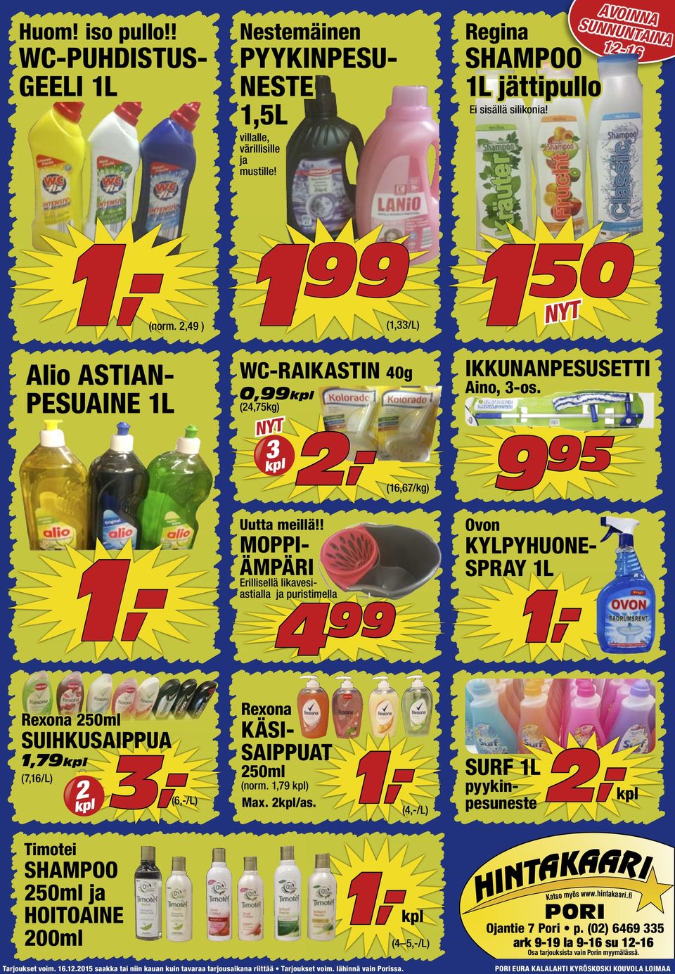 ! MOPPI- ÄMPÄRI Erillisellä likavesiastialla ja puristimella 4 Ovon KYLPYHUONE- SPRAY 1L Rexona 50ml SUIHKUSAIPPUA 1,79 (7,16/L) 3,- (6,-/L) Rexona KÄSI- SAIPPUAT 50ml (norm. 1,79 ) Max. /as.