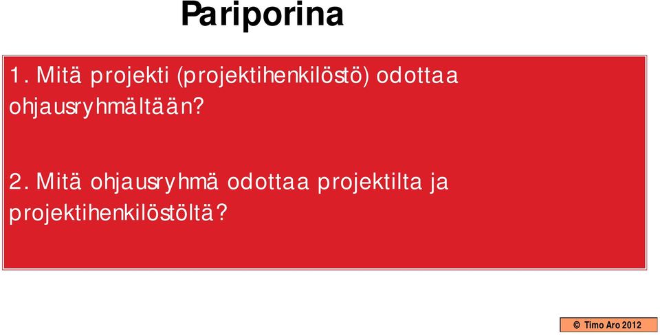 odottaa ohjausryhmältään? 2.