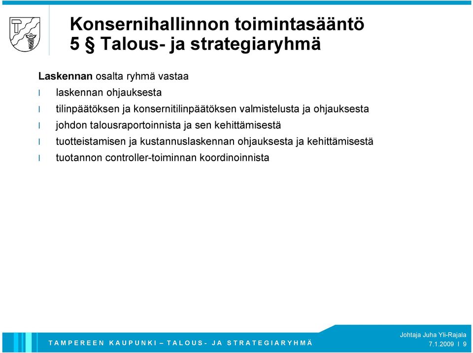 ohjauksesta johdon talousraportoinnista ja sen kehittämisestä tuotteistamisen ja