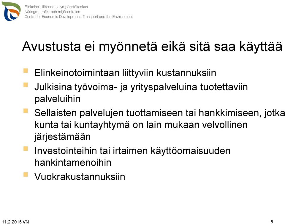 tuottamiseen tai hankkimiseen, jotka kunta tai kuntayhtymä on lain mukaan velvollinen