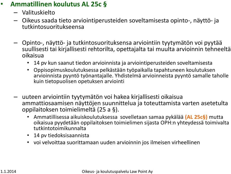 Oppisopimuskoulutuksessa pelkästään työpaikalla tapahtuneen koulutuksen arvioinnista pyyntö työnantajalle.