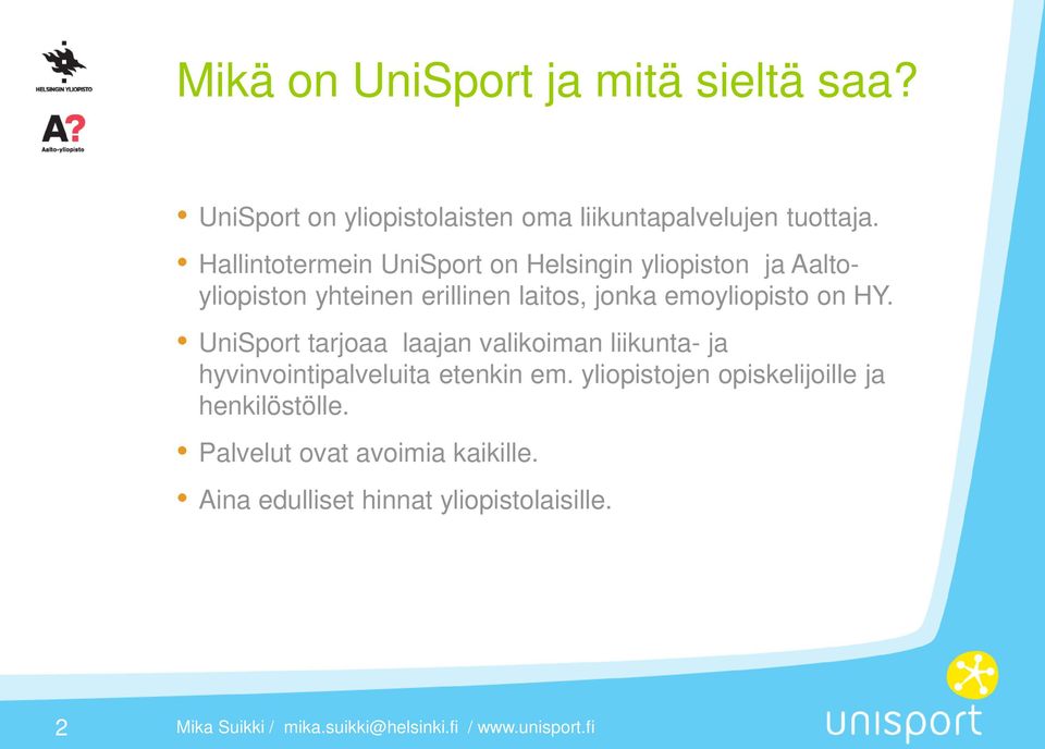 emoyliopisto on HY. UniSport tarjoaa laajan valikoiman liikunta- ja hyvinvointipalveluita etenkin em.