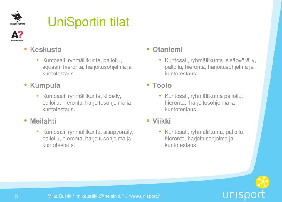 Meilahti Kuntosali, ryhmäliikunta, sisäpyöräily, palloilu, hieronta, harjoitusohjelma ja kuntotestaus.