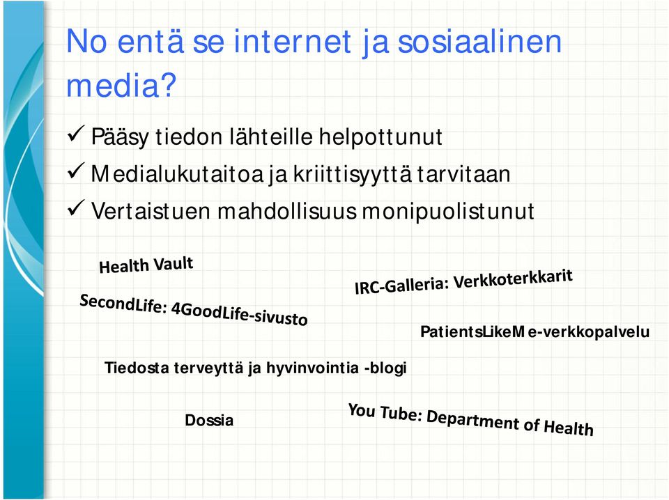 kriittisyyttä tarvitaan Vertaistuen mahdollisuus