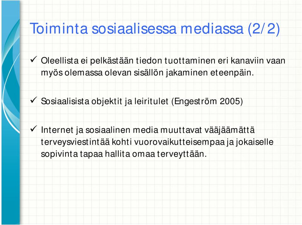 Sosiaalisista objektit ja leiritulet (Engeström 2005) Internet ja sosiaalinen media