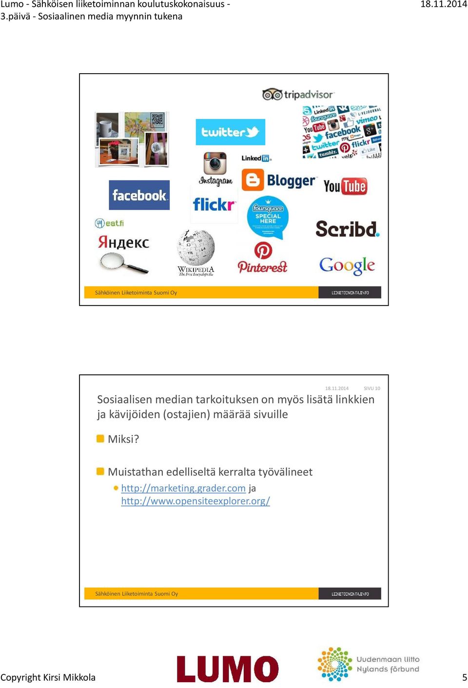 Muistathan edelliseltä kerralta työvälineet http://marketing.grader.