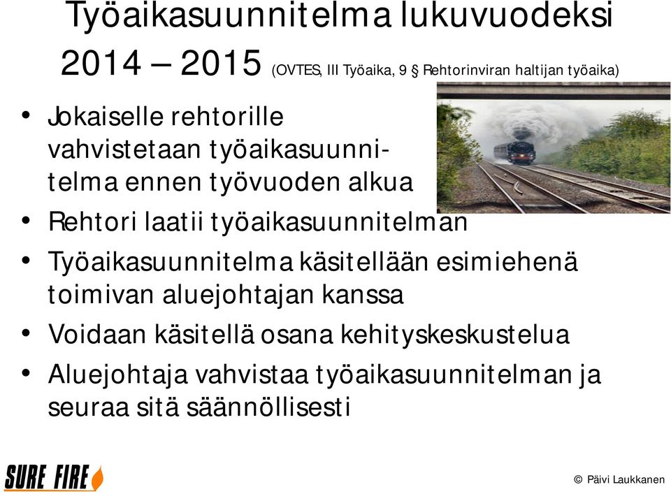 työaikasuunnitelman Työaikasuunnitelma käsitellään esimiehenä toimivan aluejohtajan kanssa Voidaan